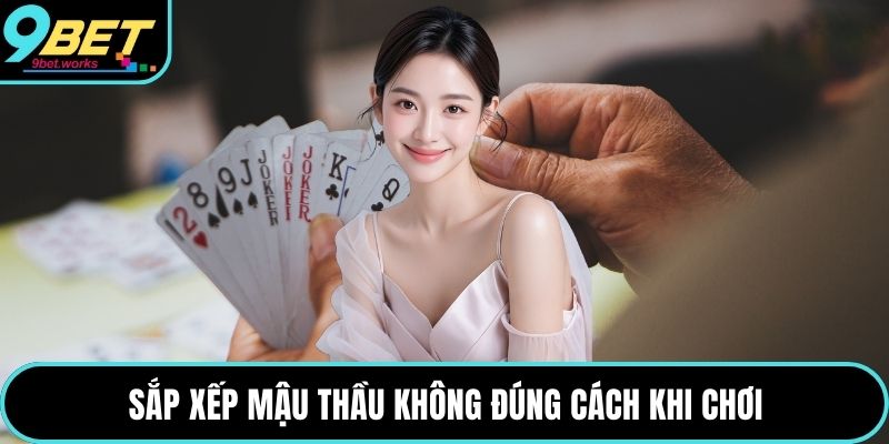 Sắp xếp mậu thầu không đúng cách khi chơi
